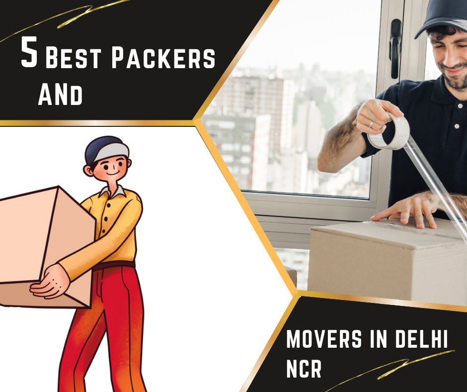 5 Best Packers and Movers in Delhi NCR